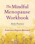 Mindful Menopause Workbook by Francesca Dupraz-Brossard